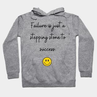 Failure is just a stepping stone to success. Hoodie